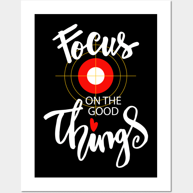 Focus on the good things Wall Art by Handini _Atmodiwiryo